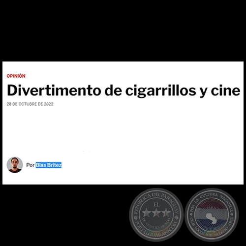 DIVERTIMENTO DE CIGARRILLOS Y CINE - Por BLAS BRTEZ - Viernes, 28 de Octubre de 2022